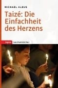 Bild von Taizé: Die Einfachheit des Herzens von Albus, Michael