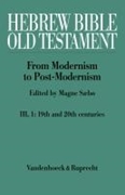 Bild von Hebrew Bible / Old Testament. III: From Modernism to Post-Modernism. Part I: The Nineteenth Century - a Century of Modernism and Historicism von Sæbø, Magne (Hrsg.)