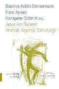 Bild von Jesus von Nazaret: Anstoss, Ärgernis, Zumutung? von Acklin Zimmermann, Béatrice (Hrsg.) 